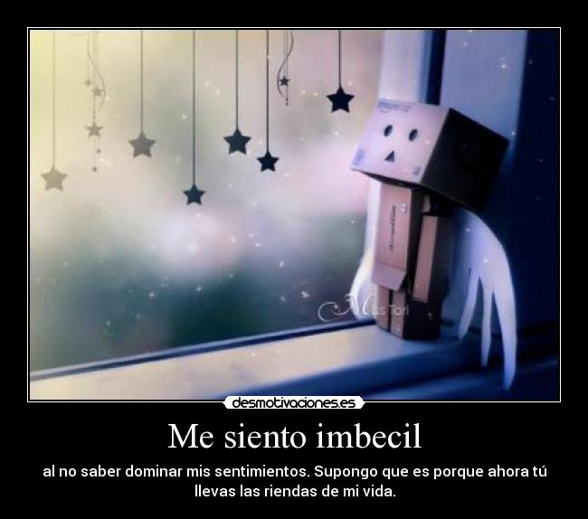 Me siento imbecil -