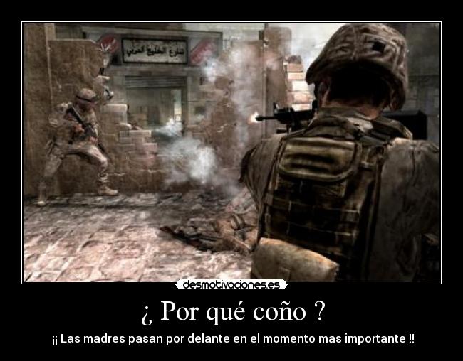 ¿ Por qué coño ? -  ¡¡ Las madres pasan por delante en el momento mas importante !!