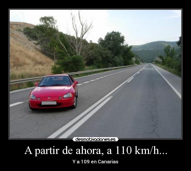 A partir de ahora, a 110 km/h... -