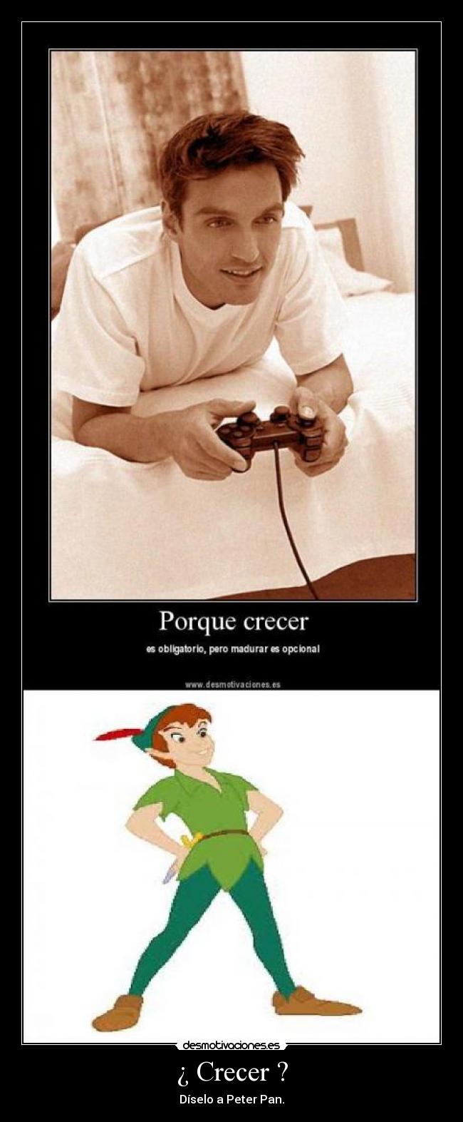 ¿ Crecer ? - Díselo a Peter Pan.