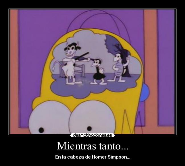 Mientras tanto... - En la cabeza de Homer Simpson...