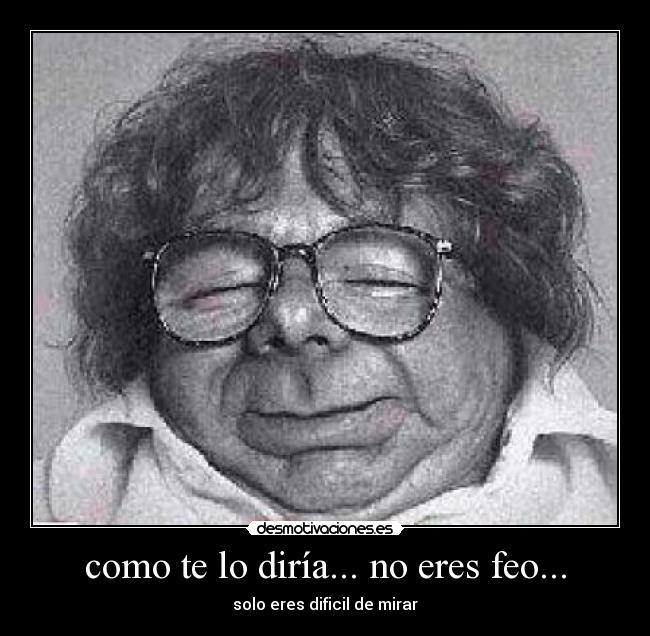 carteles feo desmotivaciones