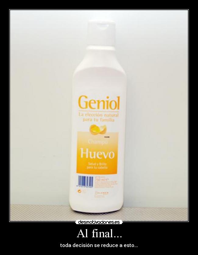 Al final... - toda decisión se reduce a esto...