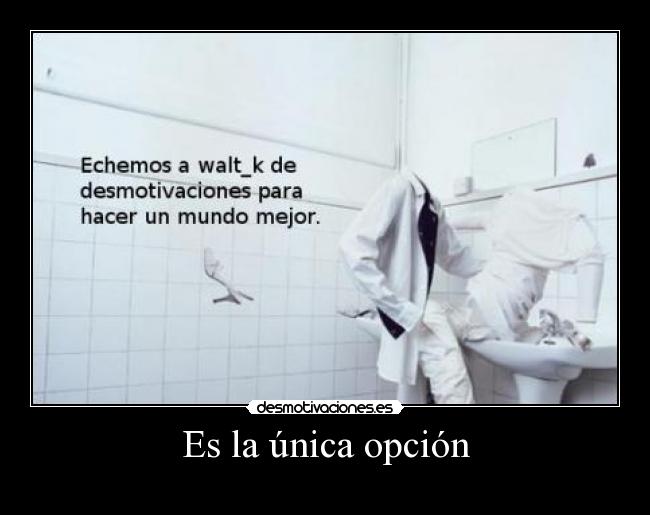 Es la única opción -