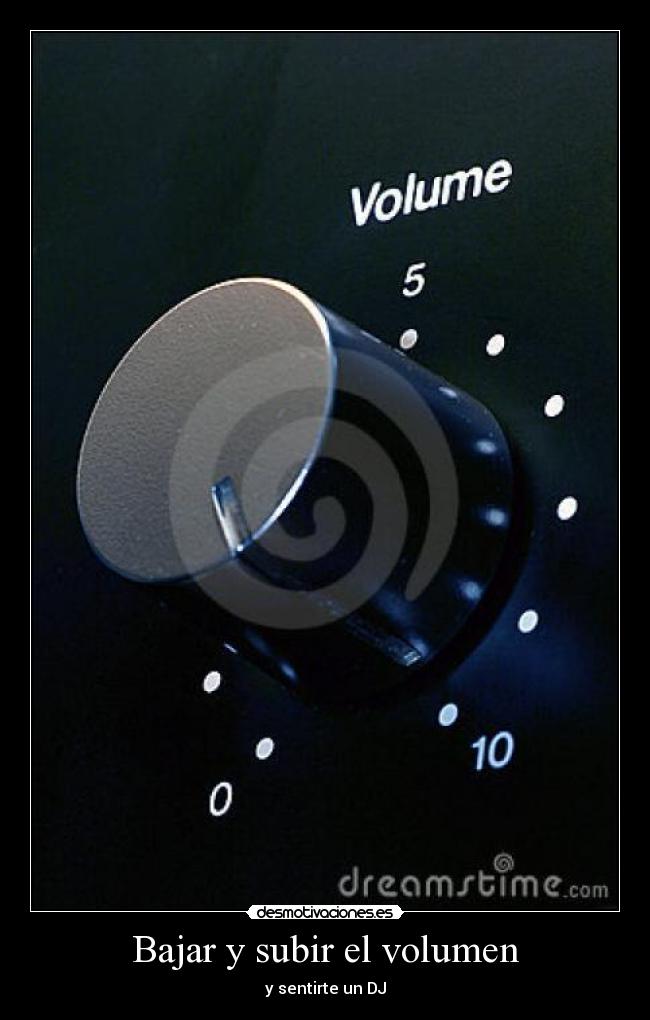 Bajar y subir el volumen - y sentirte un DJ