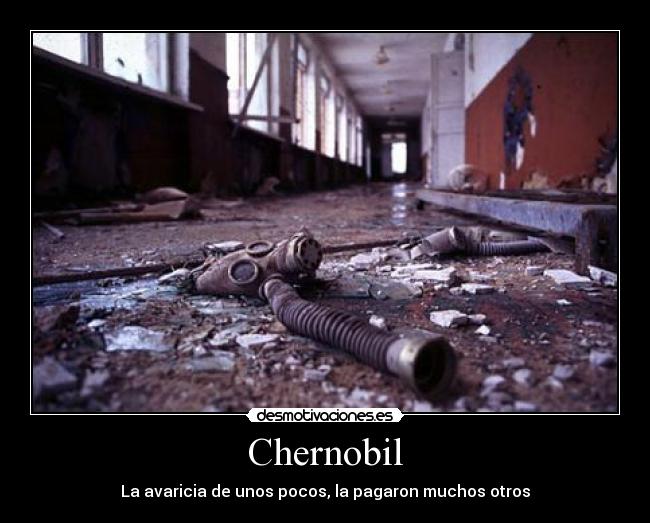Chernobil - La avaricia de unos pocos, la pagaron muchos otros
