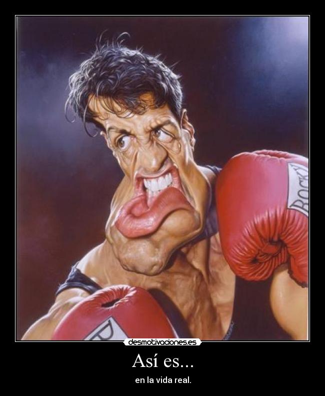 Así es... - en la vida real.