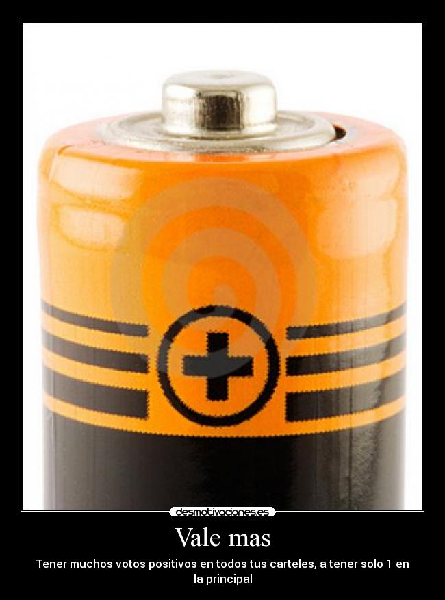 Vale mas - Tener muchos votos positivos en todos tus carteles, a tener solo 1 en la principal