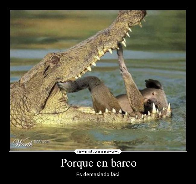 Porque en barco - Es demasiado fácil