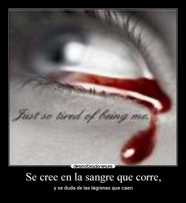 Se cree en la sangre que corre, -
