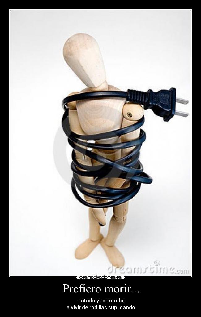 Prefiero morir... -