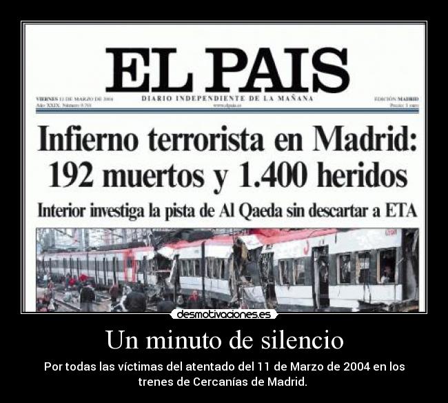 Un minuto de silencio - Por todas las víctimas del atentado del 11 de Marzo de 2004 en los
trenes de Cercanías de Madrid.