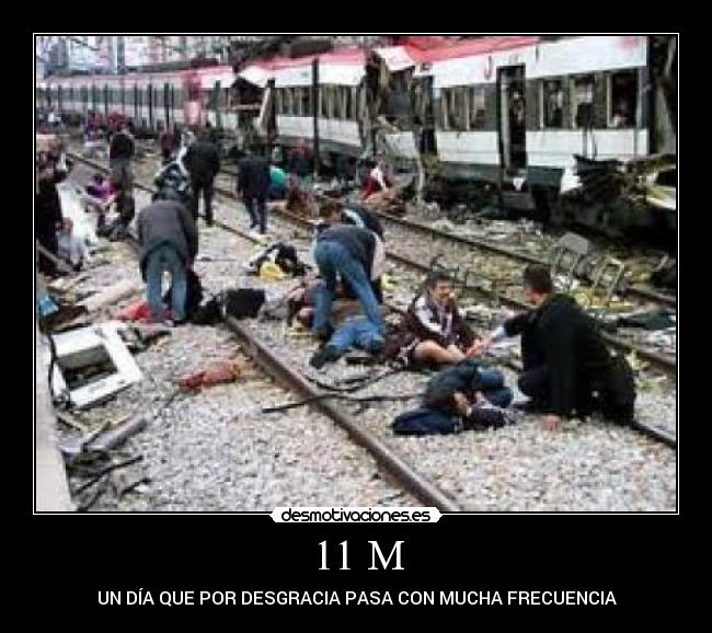 11 M - UN DÍA QUE POR DESGRACIA PASA CON MUCHA FRECUENCIA