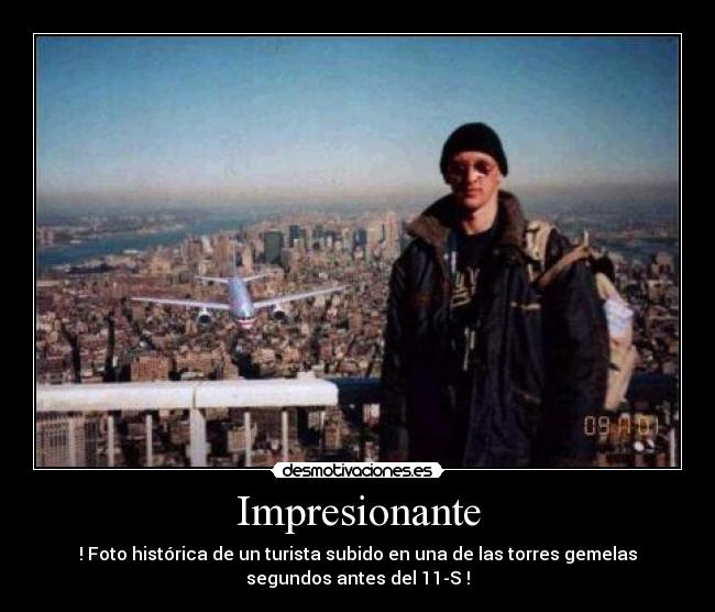 Impresionante - ! Foto histórica de un turista subido en una de las torres gemelas
segundos antes del 11-S !
