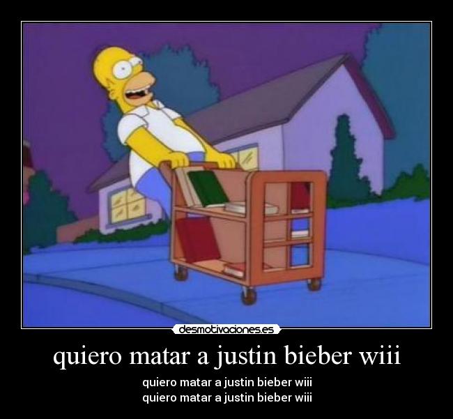 quiero matar a justin bieber wiii - quiero matar a justin bieber wiii
quiero matar a justin bieber wiii
