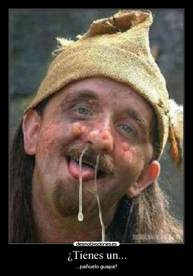 ¿Tienes un... - ...pañuelo guapa?