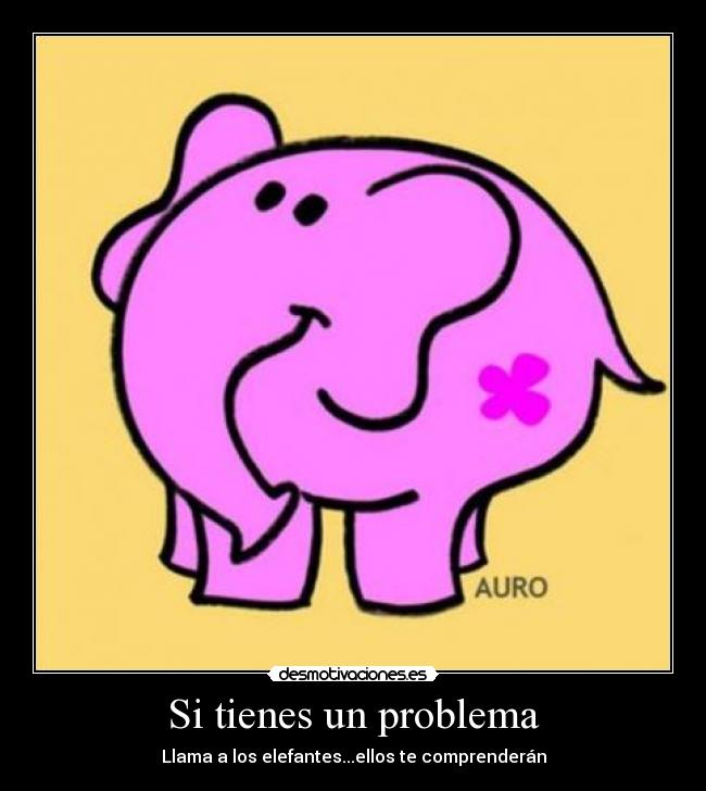 Si tienes un problema - 
