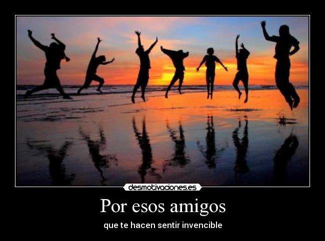 Por esos amigos -