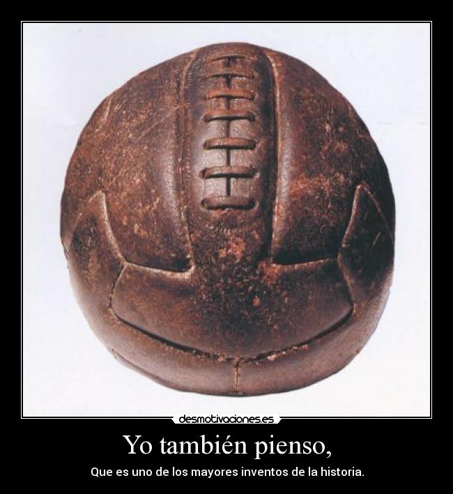 Yo también pienso, -