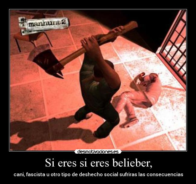 Si eres si eres belieber, -