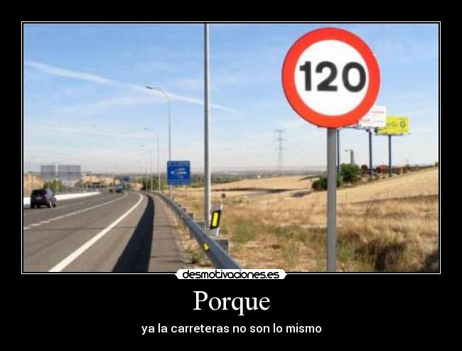 Porque - ya la carreteras no son lo mismo