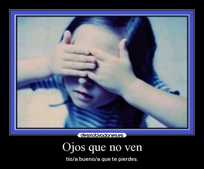 Ojos que no ven - 
