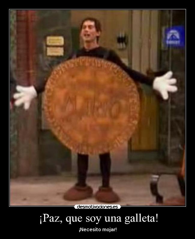 ¡Paz, que soy una galleta! -