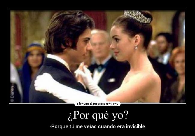 ¿Por qué yo? - -Porque tú me veías cuando era invisible.