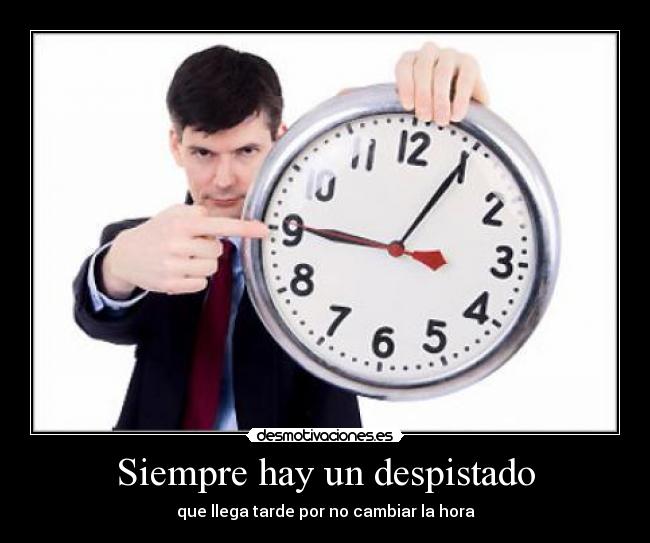 Siempre hay un despistado - que llega tarde por no cambiar la hora