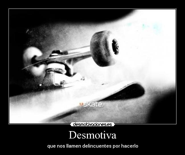 Desmotiva - que nos llamen delincuentes por hacerlo