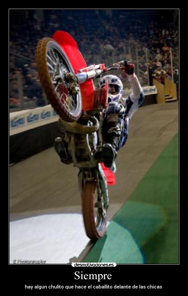 Siempre  - hay algun chulito que hace el caballito delante de las chicas 
