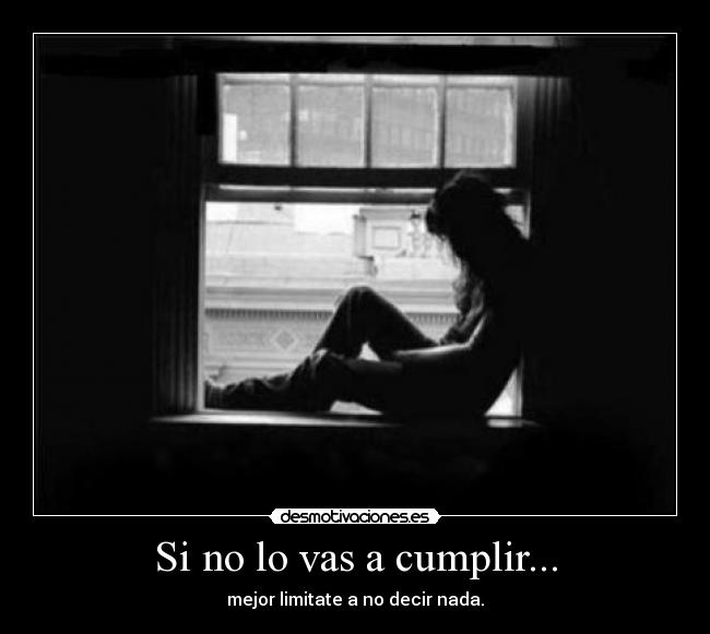 Si no lo vas a cumplir... - 