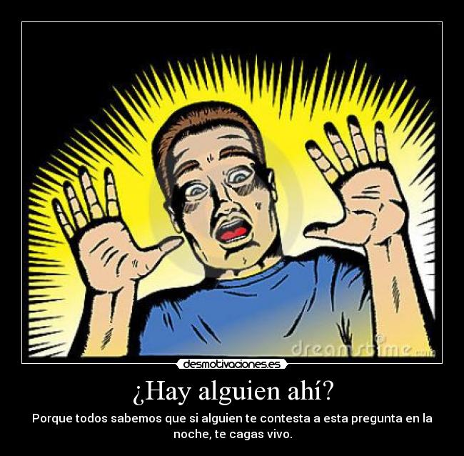 ¿Hay alguien ahí? -