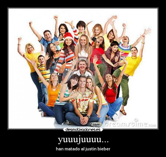 yuuujuuuu... - han matado al justin bieber