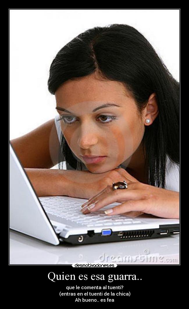 Quien es esa guarra.. - 