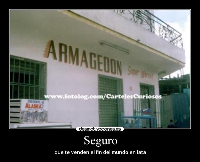 Seguro - que te venden el fin del mundo en lata
