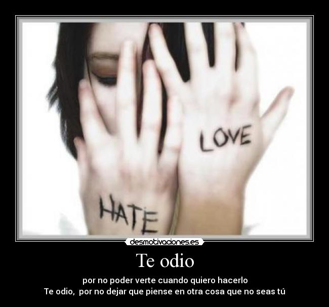 Te odio -