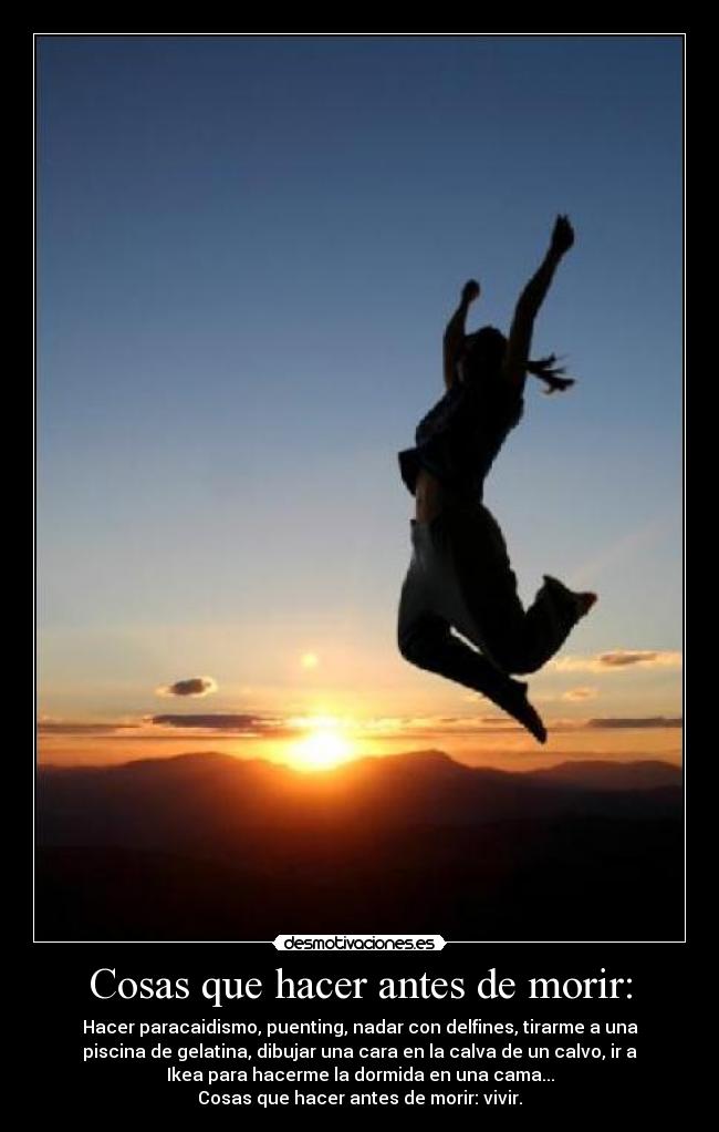 Cosas que hacer antes de morir: - 