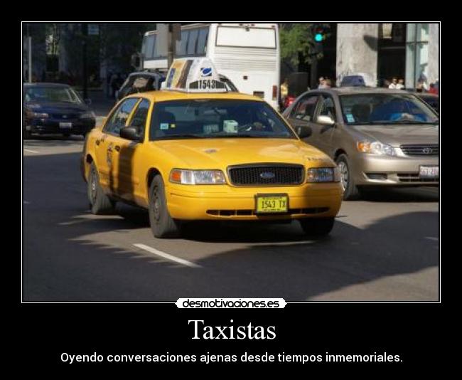 Taxistas - Oyendo conversaciones ajenas desde tiempos inmemoriales.