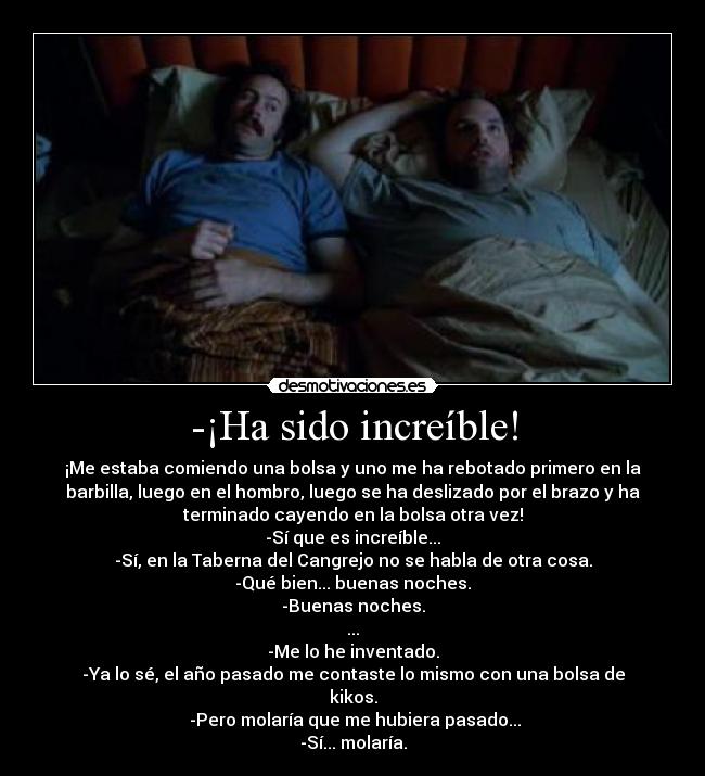 -¡Ha sido increíble! -