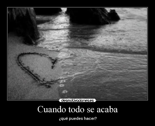 Cuando todo se acaba Desmotivaciones
