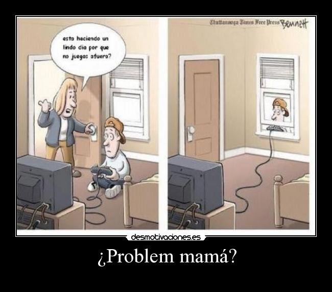 ¿Problem mamá? - 