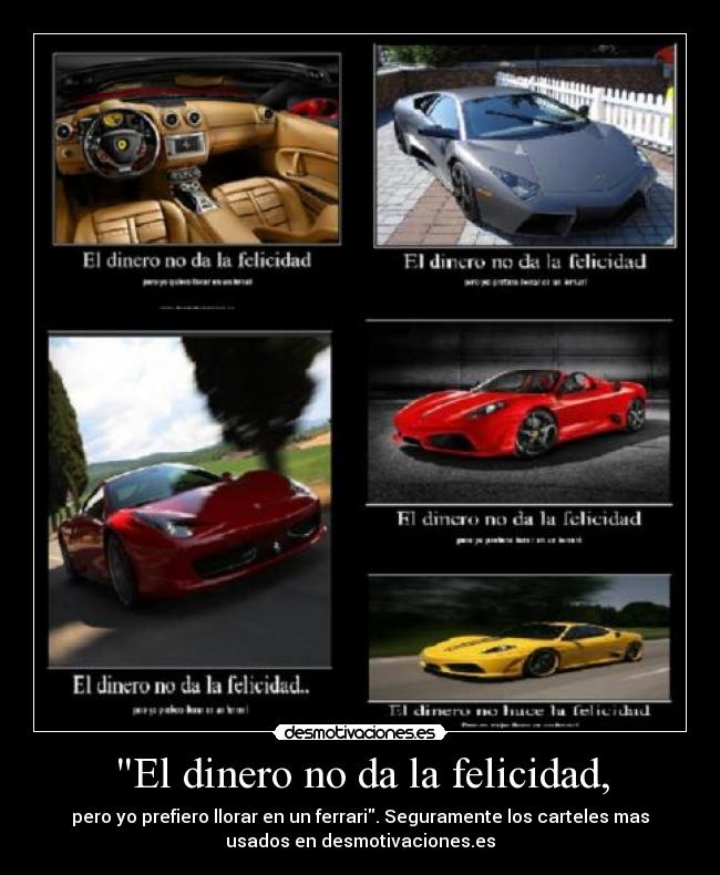 El dinero no da la felicidad, -