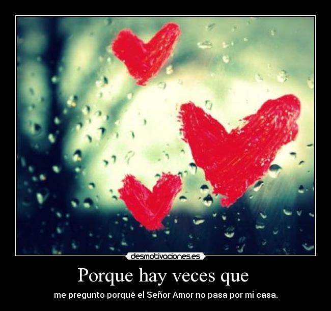Porque hay veces que  - 