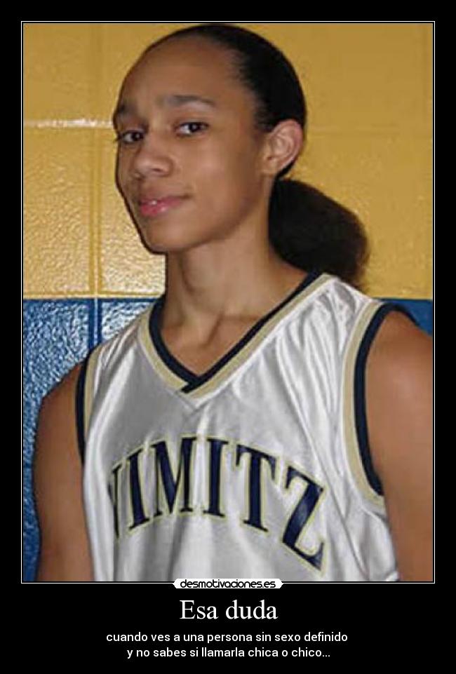 Esa duda - cuando ves a una persona sin sexo definido
y no sabes si llamarla chica o chico...