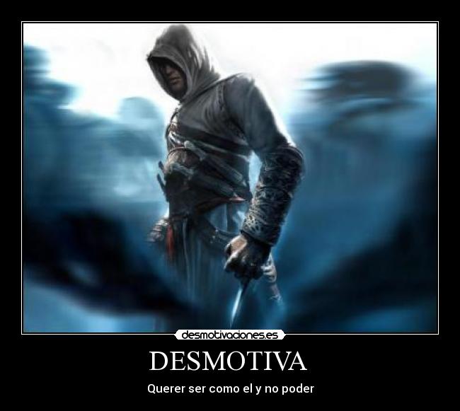 DESMOTIVA - Querer ser como el y no poder