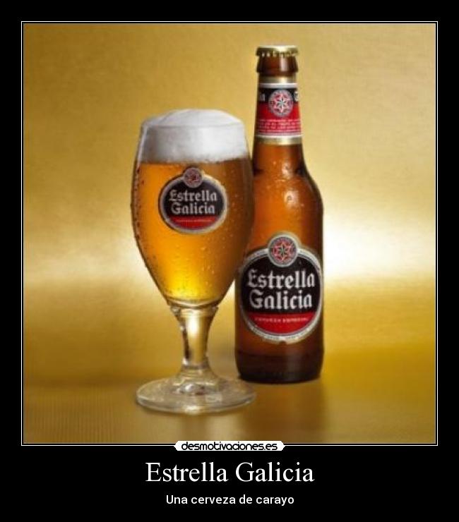 Estrella Galicia - Una cerveza de carayo