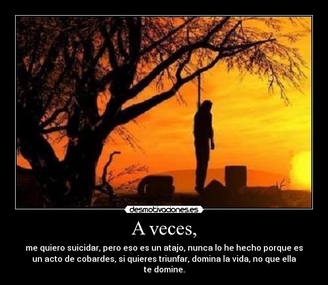 A veces, -