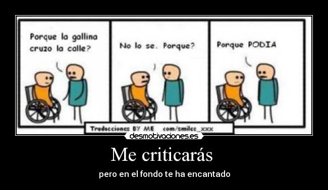 Me criticarás  - pero en el fondo te ha encantado