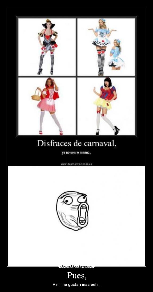 Pues, - A mi me gustan mas eeh...